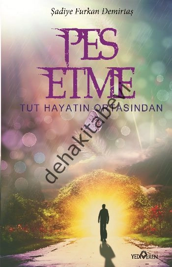 Pes Etme Tut Hayatın Ortasından, Şadiye Furkan Demirtaş