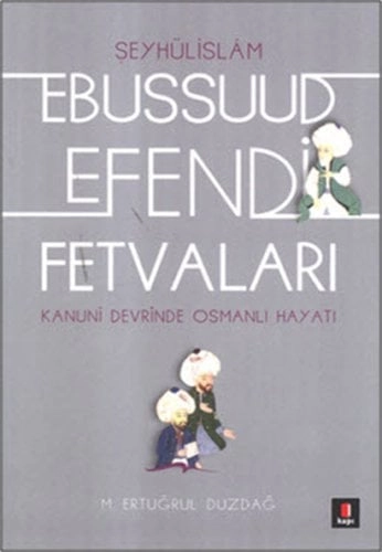 Ebussuud Efendi Fetvaları, M. Ertuğrul Düzdağ