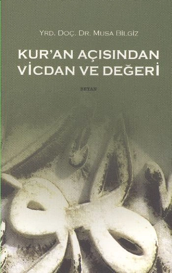 Kur'an Açısından Vicdan ve Değeri, Musa Bilgiz