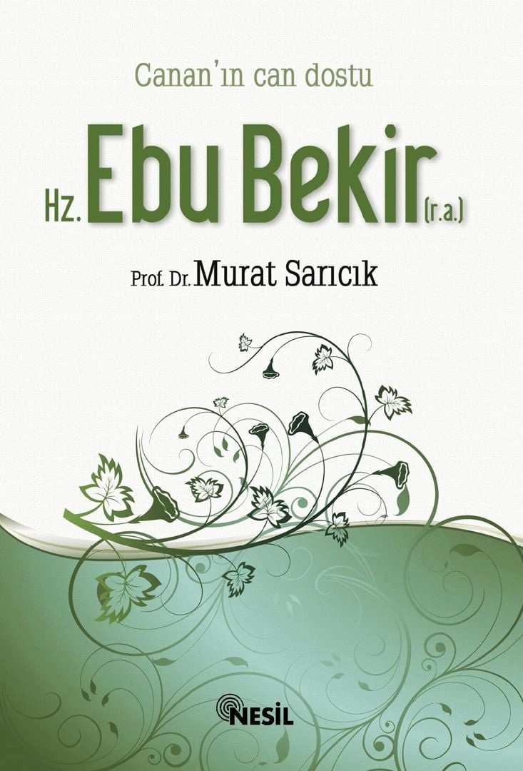 Cananın Can Dostu Hz. Ebu Bekir (r,a,), Prof. Dr. Murat Sarıcık