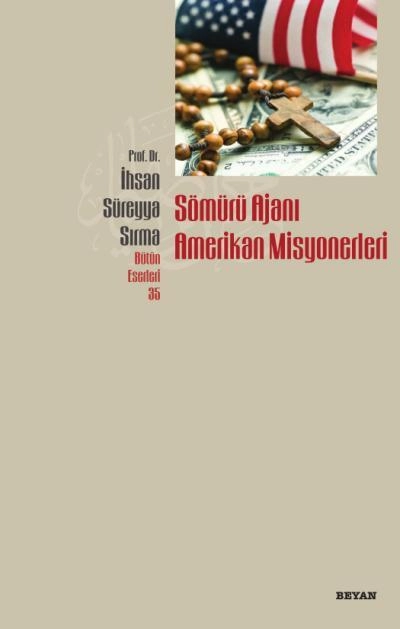 Sömürü Ajanı Amerikan Misyonerleri, İhsan Süreyya Sırma