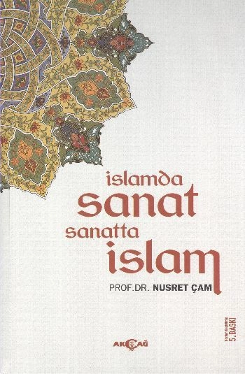 İslamda Sanat Sanatta İslam, Akçağ Yayınları