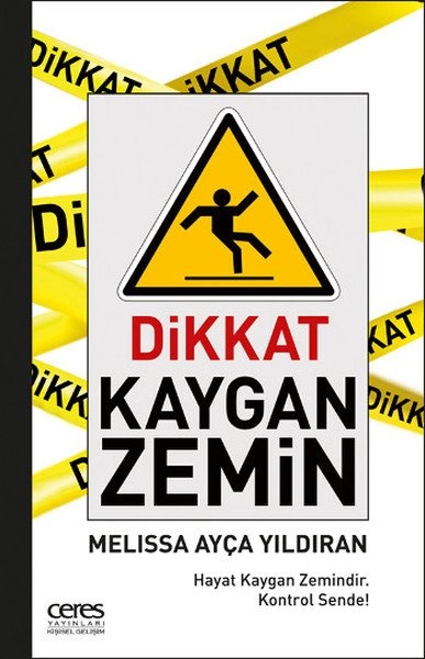 Dikkat Kaygan Zemin, Melissa Ayça Yıldıran, Ceres Yayınları
