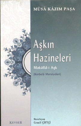 Aşkın Hazineleri Makalid-i Aşk, Musa Kazım Paşa, Kevser Yayınları