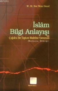 İslam Bilgi Anlayışı Ve Çoğulculuğu Bir Toplum Modeline Yansıması, Ankara Okulu Yayınları