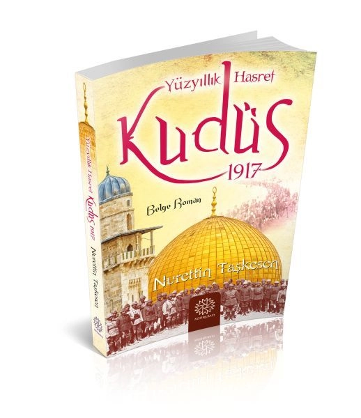 Yüzyıllık Hasret Kudüs 1917, Nurettin Taşkesen