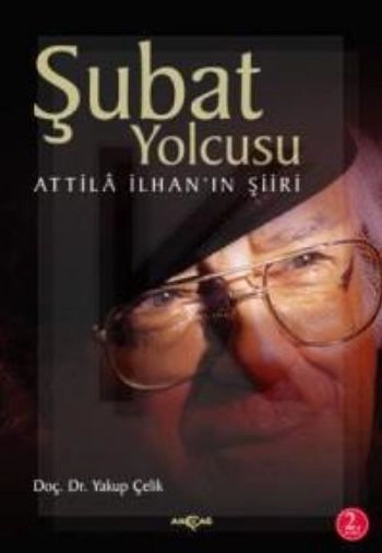 Şubat Yolcusu Attilla İlhanın Şiiri, Yakup Çelik