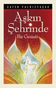Aşkın Şehrinde Bir Gezinti, Cafer Yalnızyaşar, Kevser Yayınları