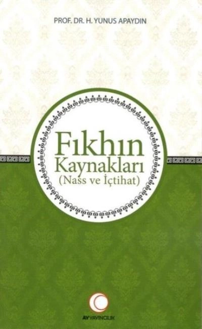 Fıkhın Kaynakları Nass ve İçtihat, Yunus Apaydın