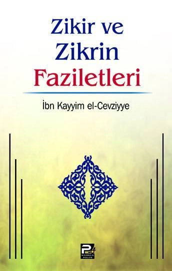 Zikir ve Zikrin Faziletleri, İbn Kayyım El-Cevziyye