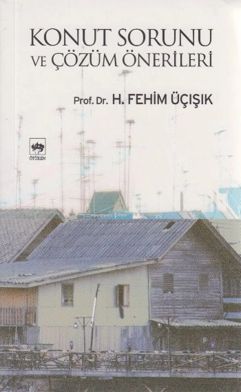 Konut Sorunu ve Çözüm Önerileri, H. Fehim Üçışık