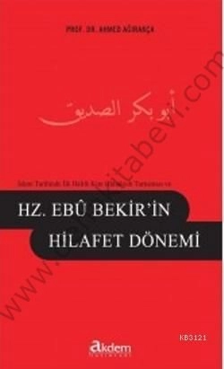 Hz. Ebubekirin Hilafet Dönemi, Ahmet Ağırakça