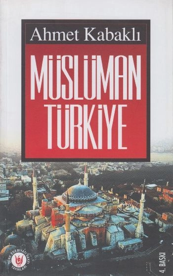 Müslüman Türkiye, Ahmet Kabaklı