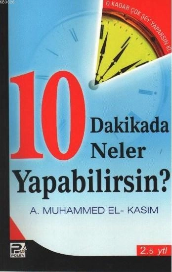 10 Dakikada Neler Yapabilirsin? / A. Muhammed El-Kasım