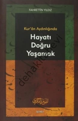 Kuran Aydınlığında Hayatı Doğru Yaşamak, İşaret Yayınları