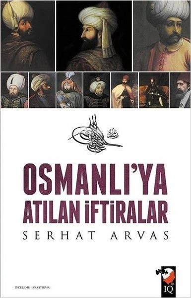 Osmanlı'ya Atılan İftiralar, Serhat Arvas