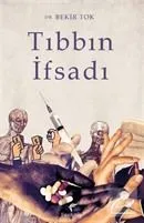 Tıbbın İfsadı, Dr. Bekir Tok, Fıtri Kitap