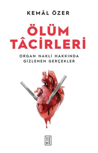 Ölüm Tacirleri Organ Nakli Hakkında Gizlenen Gerçekler, Kemal Özer