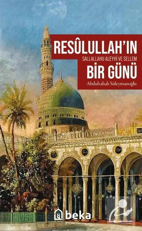 Resûlullah'ın (sav) Bir Günü Abdulvahab Süleymanoğlu