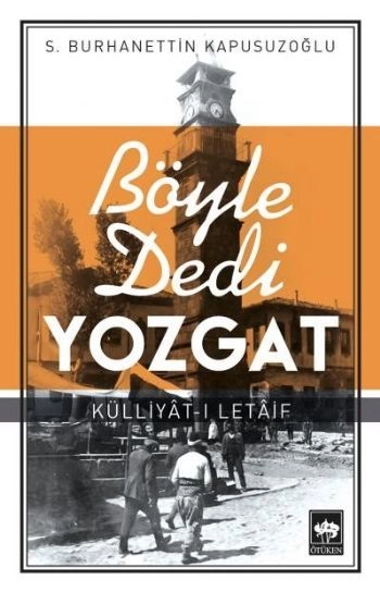 Böyle Dedi Yozgat, S. Burhanettin Kapusuzoğlu
