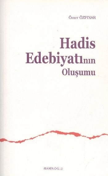 Hadis Edebiyatının Oluşumu, Ömer Özpınar