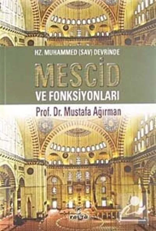 Hz. Muhammed Devrinde Mescid Ve Fonksiyonları, Mustafa Ağırman