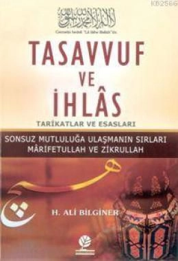 Tasavvuf ve İhlas, Tarikatlar ve Esasları, H. Ali Bilginer