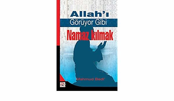 Allahı Görüyor Gibi Namaz Kılmak / Mahmud Bedi