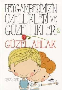 Peygamberimizin Özellikleri ve Güzellikleri 2 ''Güzel Ahlak''