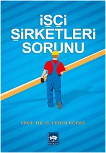 İşçi Şirketleri Sorunu, H. Fehim Üçışık