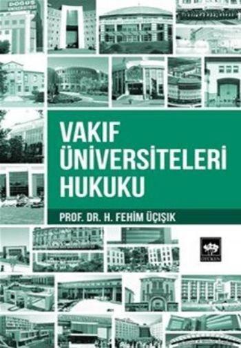 Vakıf Üniversiteleri Hukuku, H. Fehim Üçışık