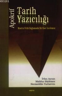 Apokrif Tarih Yazıcılığı; Mısır´In Fethi Bağlamında Bir Eser İncelemesi, Araştırma Yayınları