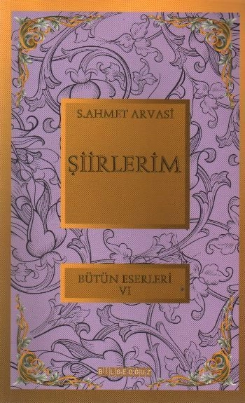 Şiirlerim, S. Ahmet Arvasi
