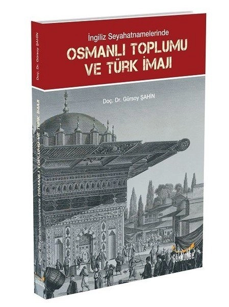İNGİLİZ SEYATNAMELERİNDE  OSMANLI TOPLUMU ve TÜRK İMAJI