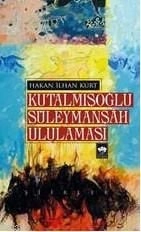 Kutalmışoğlu Süleymanşah Ululaması, Hakan İlhan Kurt