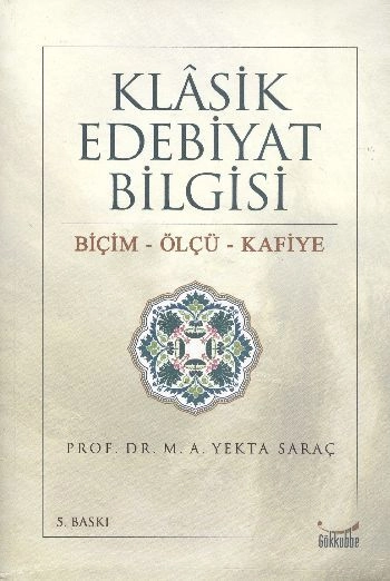 Klasik Edebiyat Bilgisi / Biçim-Ölçü-Kafiye, M. A. Yekta Saraç
