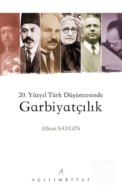 20. Yüzyıl Türk Düşüncesinde Garbiyatçılık, Alkım Saygın