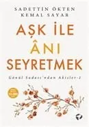Aşk ile Anı Seyretmek, Dr. Kemal Sayar, Sadettin Ökten