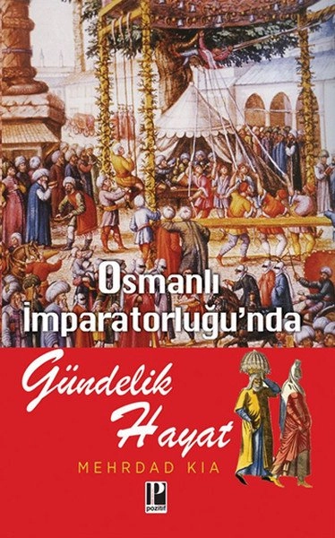 Osmanlı İmparatorluğunda Gündelik Hayat, Mehrdad Kia