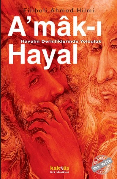 A'mak-ı Hayal : Hayalin Derinliklerinde Yolculuk, Şehbenderzade Filibeli Ahmet Hilmi