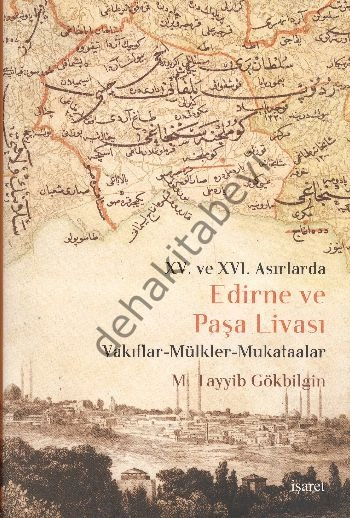 Xv. Ve Xvı Asırlarda Edirne Ve Paşa Livası, İşaret Yayınları
