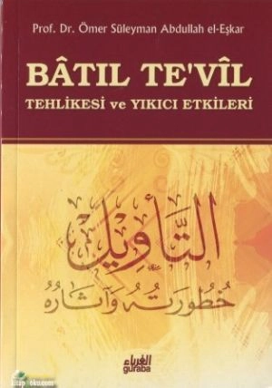 Batıl Tevil Tehlikesi ve Yıkıcı Etkileri, Ömer Süleyman Abdullah el Eşkar