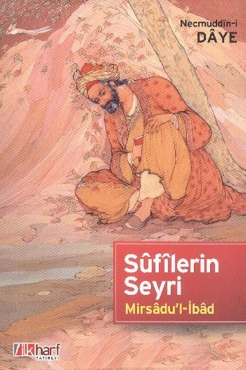 Sûfilerin Seyri, Mürşidil İbad (Tasavvuf Yolu) Necmeddin-i Daye