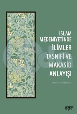 İslam Medeniyetinde İlimler Tasnifi ve Makasid Anlayışı