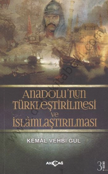 Anadolunun Türkleştirilmesi ve İslamlaştırılması - Kemal Vehbi Gül