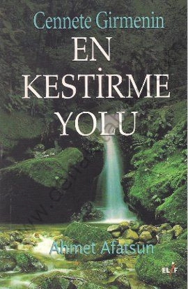 Cennete Girmenin En Kestirme Yolu, Ahmet Afatsun, Elif Yayınları