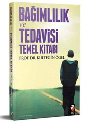 Bağımlılık ve Tedavisi Temel Kitabı, Kültegin Ögel