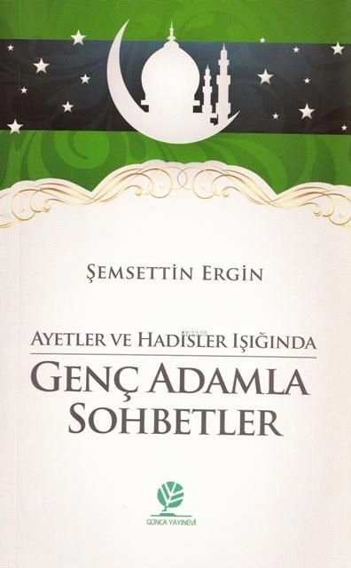 Ayet ve Hadisler Işığında Genç Adamla Sohbetler, Şemsettin Ergin