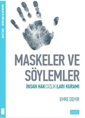 Maskeler Ve Söylemler İnsan Haksızlıkları Üzerine, Sude