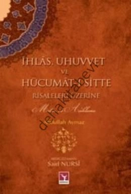 İhlas, Uhuvvet ve Hücumat-ı Sitte Risaleleri Üzerine, Abdullah Aymaz